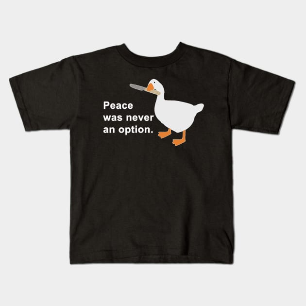 Peace Was Never An Option Goose Game Kids T-Shirt by LogoBunch